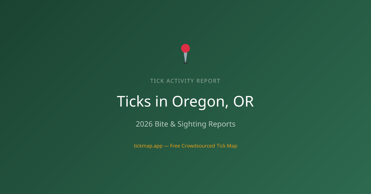 Ticks in Oregon, OR (2026) — Bite & Sighting Reports | Tick Map